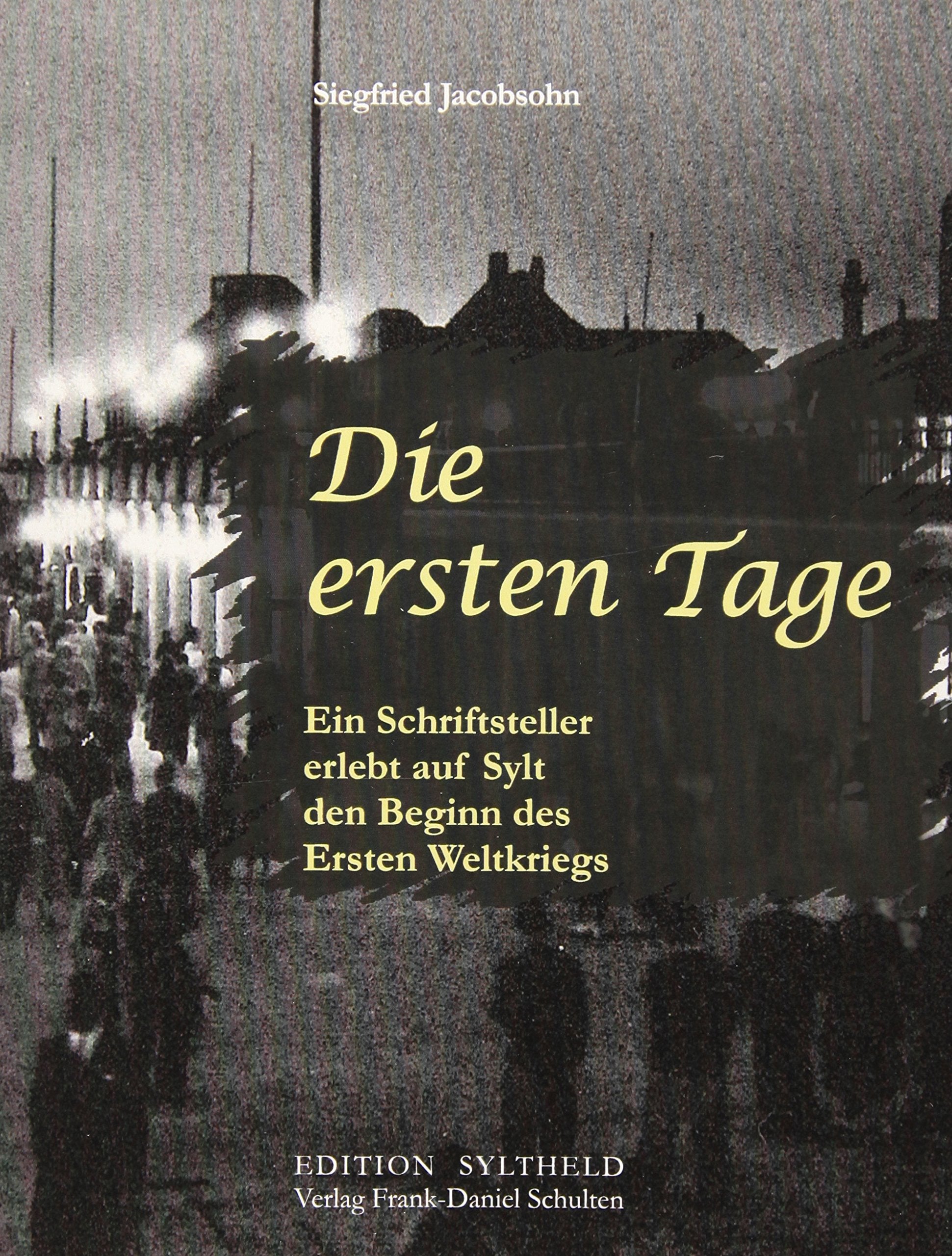Die ersten Tage: Ein Schriftsteller erlebt auf Sylt den Beginn des Ersten Weltkriegs (Edition Syltheld) Leisure, Home & Garden