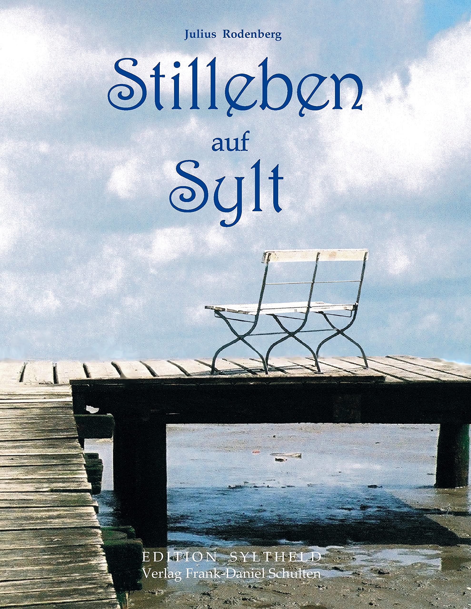 Stilleben auf Sylt: Zum ersten Mal vollständig in zeitgenössisches Hochdeutsch übertragen von Frank-Daniel Schulten (Edition Syltheld) Classics