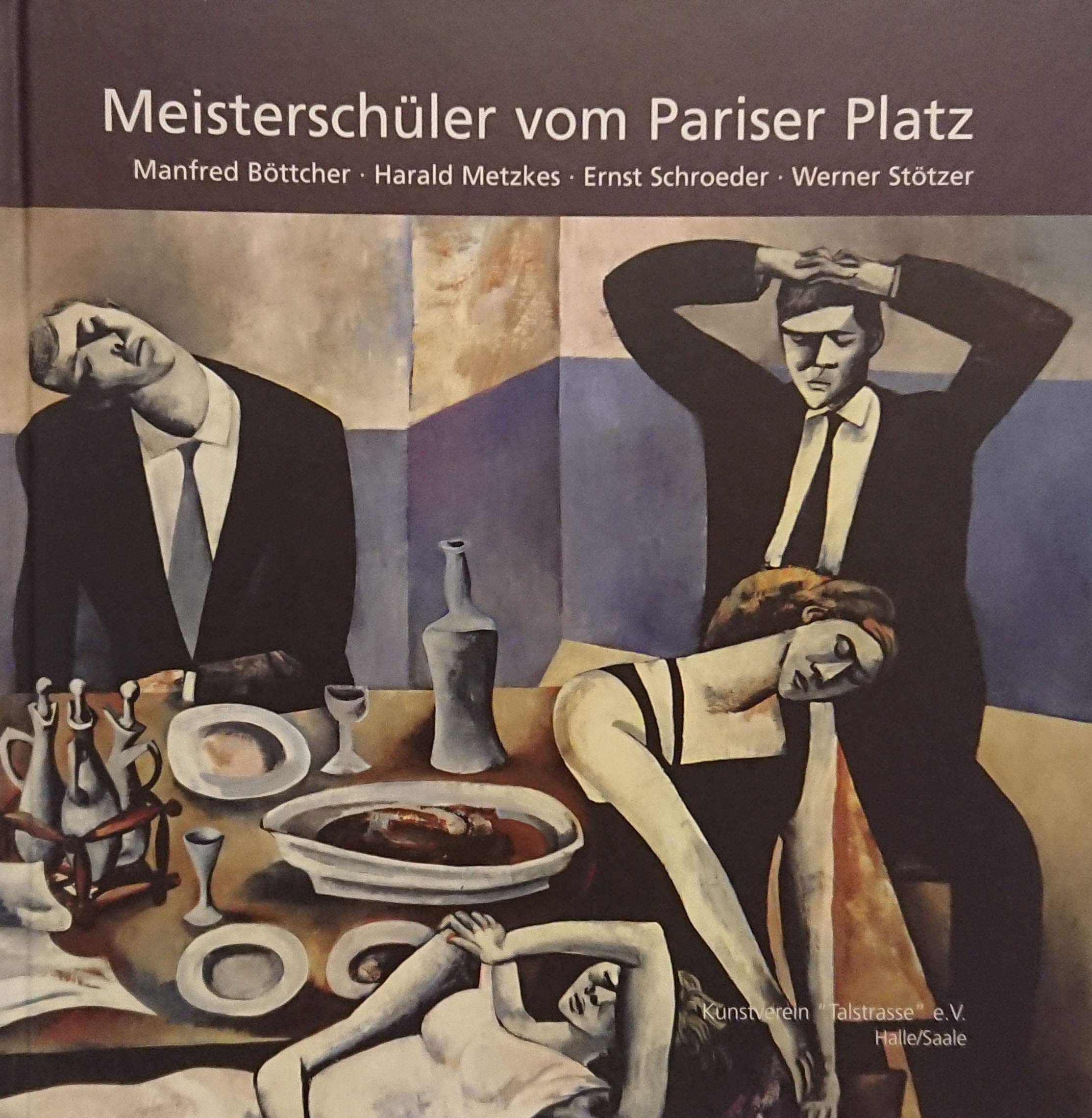 Meisterschüler vom Pariser Platz: Malerei und Plastik aus Berlin der 1950er Jahre. Manfred Böttcher, Harald Metzkes, Ernst Schroeder, Werner Stötzer Arts & Music