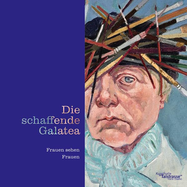 Die schaffende Galatea: Frauen sehen Frauen Film, Art & Culture