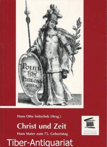 Christ und Zeit: Hans Maier zum 75. Geburtstag Philosophy