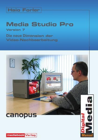 Media Studio Pro 7: Für Einsteiger und Profis: Grundlagen - Capturing - Schneiden - Bildeffekte - Tonmischung - Titelgestaltung - Mastern - DV-Ausgabe - Datei-Export Computer Science
