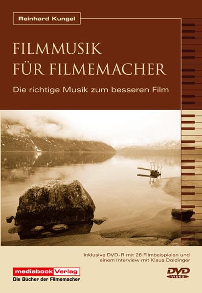Filmmusik für Filmemacher Praxis Filmmusik - Die richtige Musik zum besseren Film Film, Art & Culture