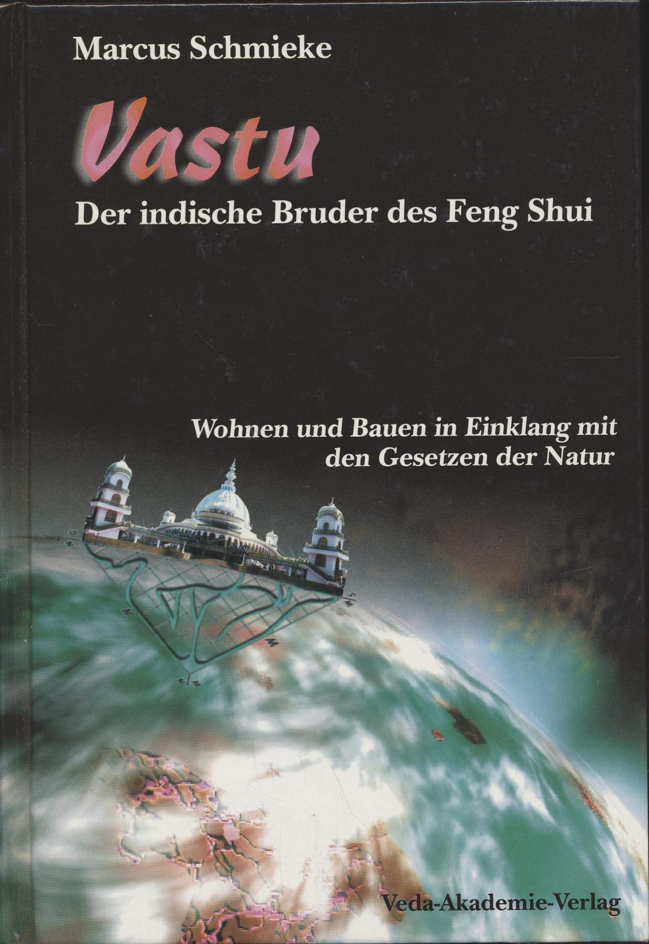 Vastu. Im Einklang mit den Gesetzen der Natur wohnen und bauen. Der indische Bruder des Feng Shui Film, Art & Culture