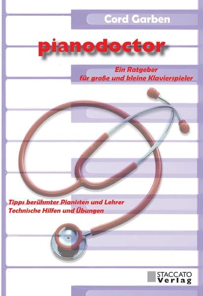 pianodoctor: Ein Ratgeber für große und kleine Klavierspieler - Tipps berühmter Pianisten und Lehrer Arts & Music