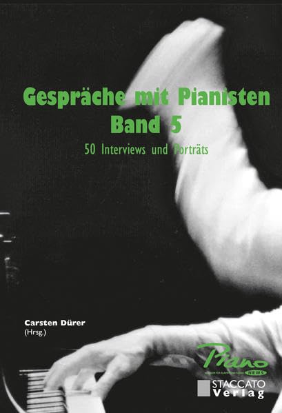 Gespräche mit Pianisten Band 5: 50 Interviews und Porträts Essays & Short Stories