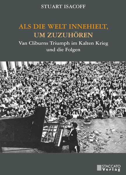 Als die Welt innehielt, um zuzuhören: Van Cliburns Triumph im Kalten Krieg und die Folgen Memories