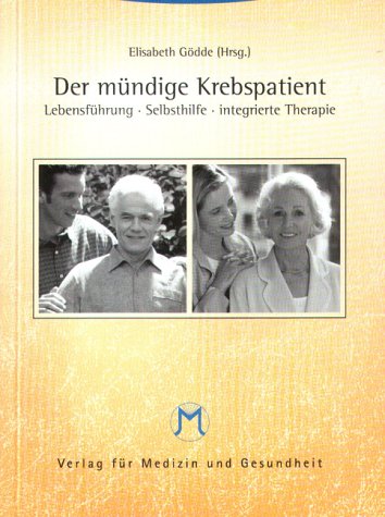 Der mündige Krebspatient: Lebensführung, Selbsthilfe, integrierte Therapie Medicine