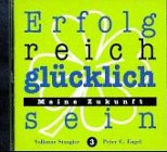 Erfolgreich glücklich sein, CD-Audio, Tl.3, Meine Zukunft, 1 CD-Audio Books