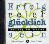 Erfolgreich glücklich sein, CD-Audio, Tl.4, Erfolg im Beruf, 1 CD-Audio Books