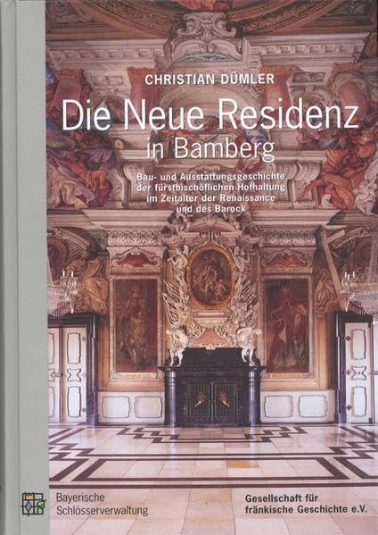 Die Neue Residenz in Bamberg: Bau- und Ausstattungsgeschichte der fürstbischöflichen Hofhaltung im Zeitalter der Renaissance und des Barock Architecture
