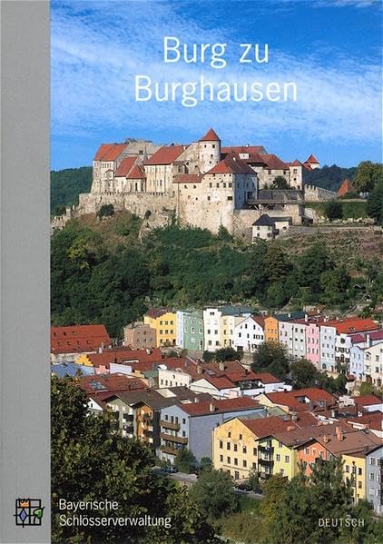 Burg zu Burghausen: Amtlicher Führer mit englischer Zusammenfassung . Mit einem Vereichnis der Staatsgalerie von Johann Georg Prinz von Hohenzollern. Neufassung Leisure, Home & Garden