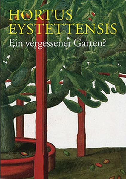 Hortus Eystettensis - Ein vergessener Garten?: Begleitheft zur Ausstellung Film, Art & Culture