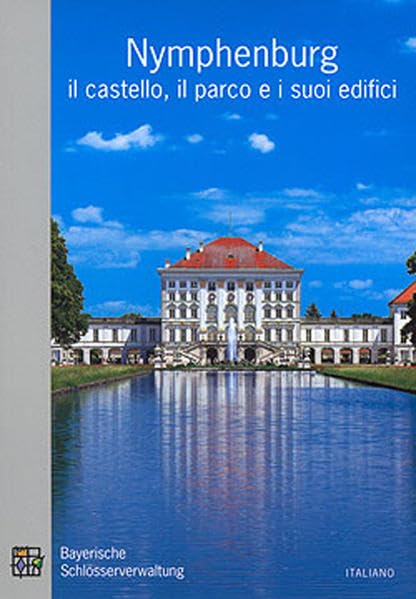 Nymphenburg, il castello, il parco e i suoi edifici: Guida Ufficiale Film, Art & Culture