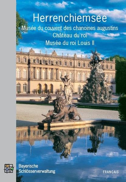 Herrenchiemsee. Musée du couvent des chanoines augustins, Château du roi, Musée du roi Louis II: Guide officiel book
