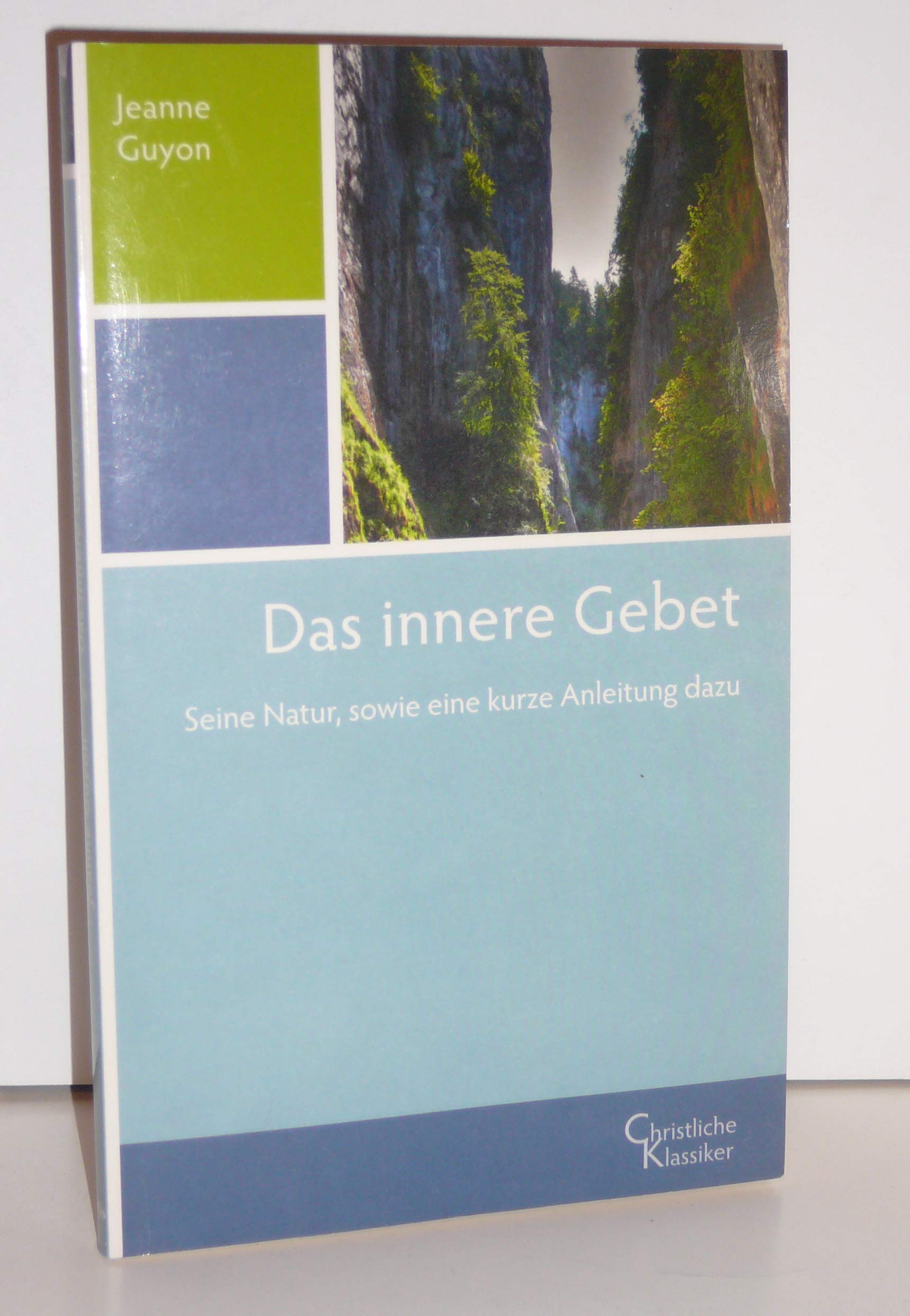 Das innere Gebet: Seine Natur, sowie eine kurze Anleitung dazu Religion & Esotericism
