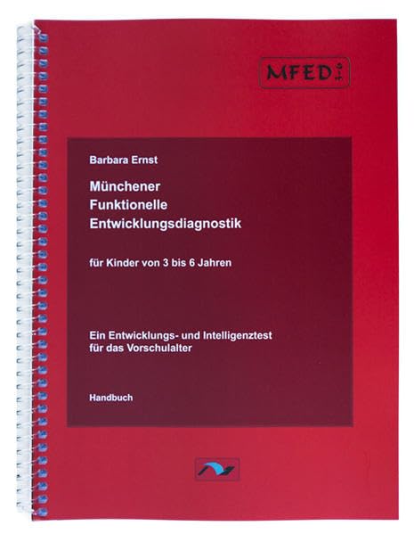 Münchener Funktionelle Entwicklungsdiagnostik für Kinder von 3 bis 6 Jahren (MFED 3-6): Ein Entwicklungs- und Intelligenztest für das Vorschulalter. Handbuch Psychology