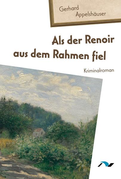 Als der Renoir aus dem Rahmen fiel: Kriminalroman Contemporary literature