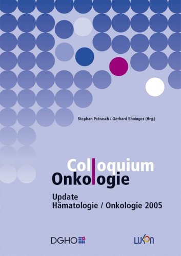 Colloquium Onkologie 1: Update Hämatologie /Onkologie 2005 Medicine