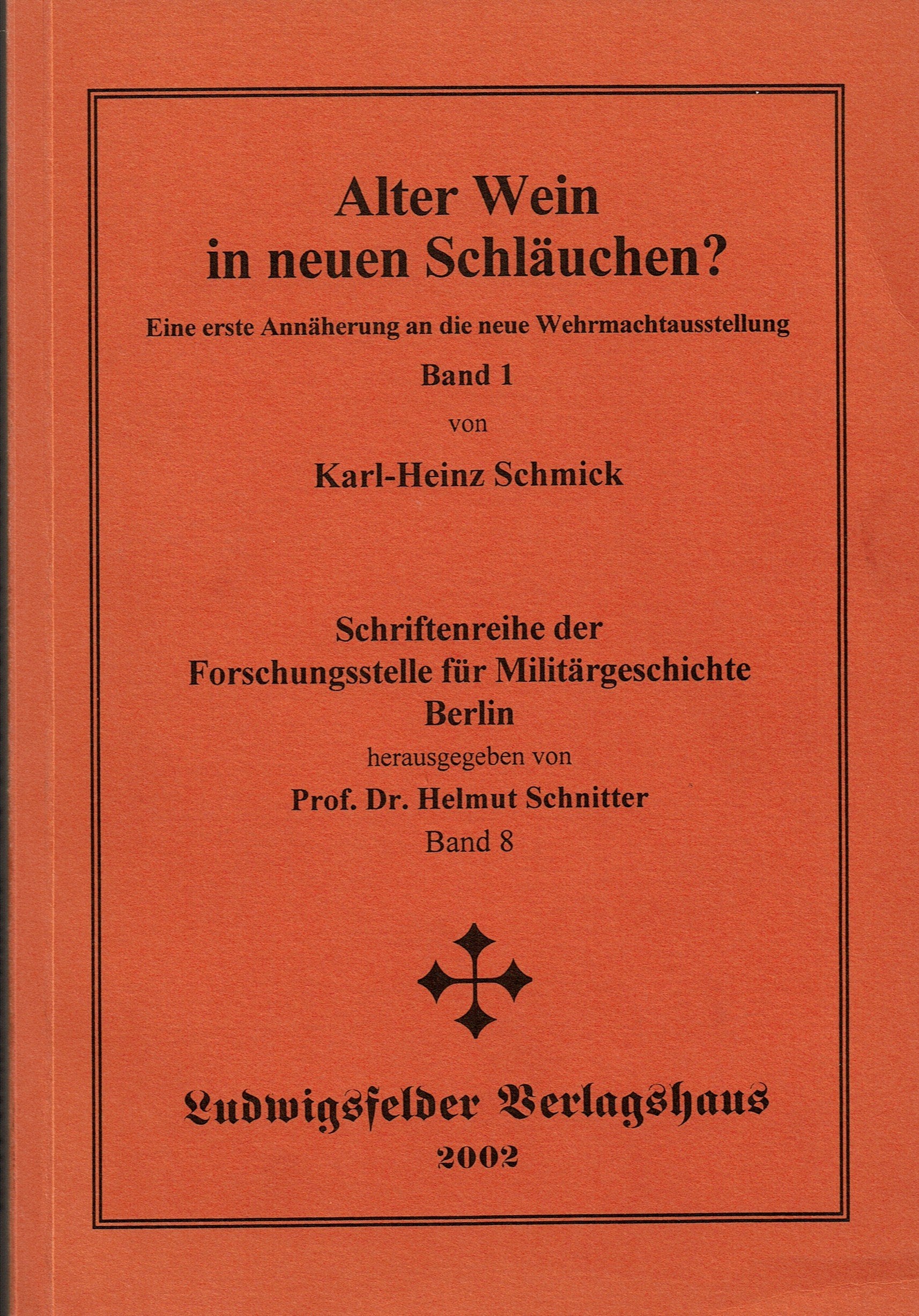 Alter Wein in neuen Schläuchen?: Eine erste Annäherung an die neue Wehrmachtsausstellung (Schriftenreihe der Forschungsstelle für Militärgeschichte Berlin) Books