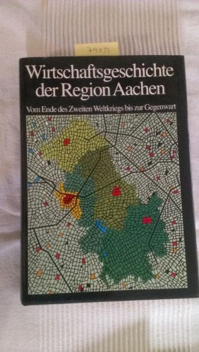 Wirtschaftsgeschichte der Region Aachen: Vom Ende des Zweiten Weltkriegs bis zur Gegenwart Law