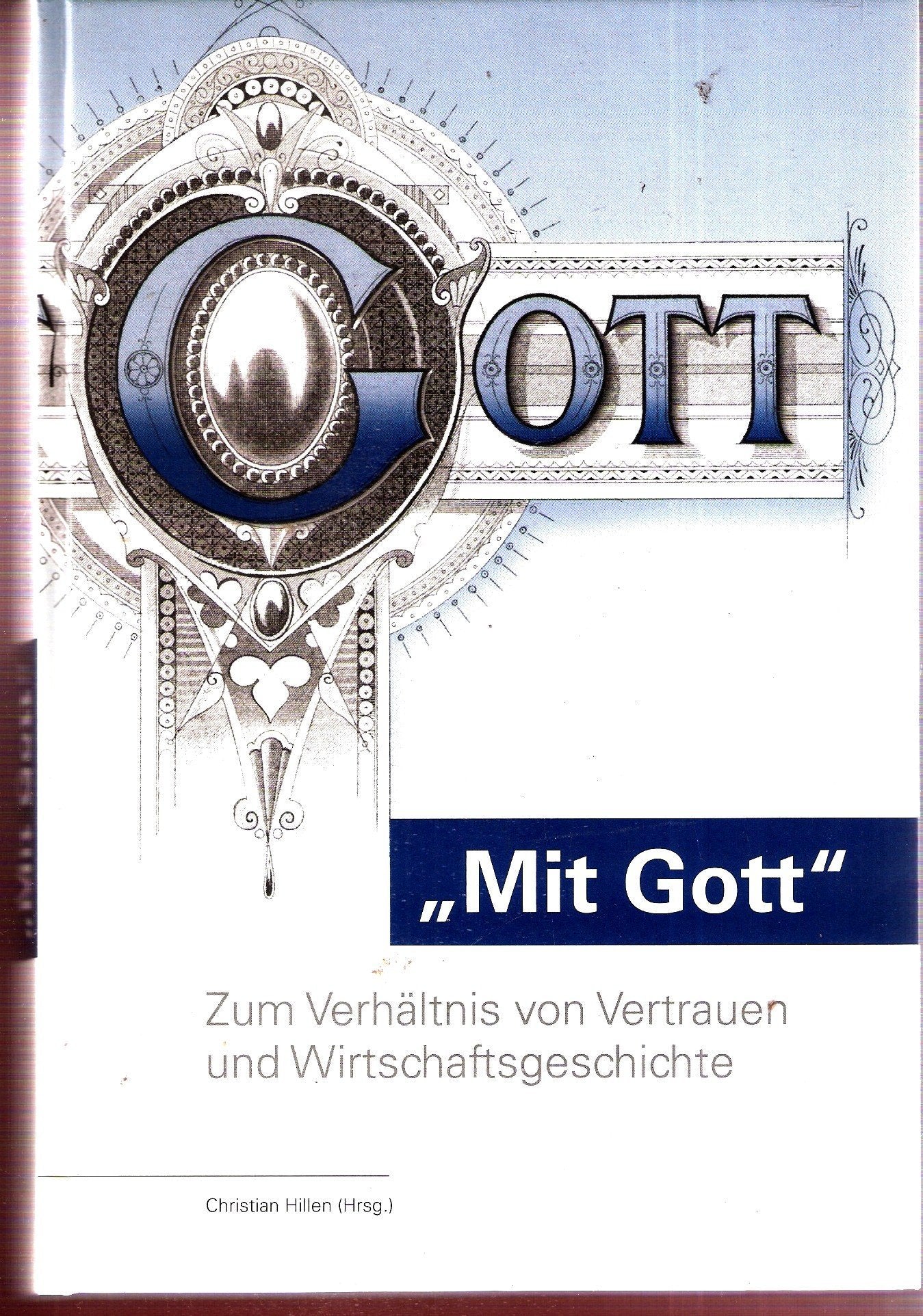Mit Gott: Zum Verhältnis von Vertrauen und Wirtschaftsgeschichte (Schriften zur Rheinisch-Westfälischen Wirtschaftsgeschichte) Politics & History