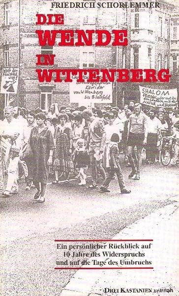 Die Wende in Wittenberg: Ein persönlicher Rückblick auf 10 Jahre des Widerspruchs und auf die Tage des Umbruchs (Drei Kastanien zeitnah) Books