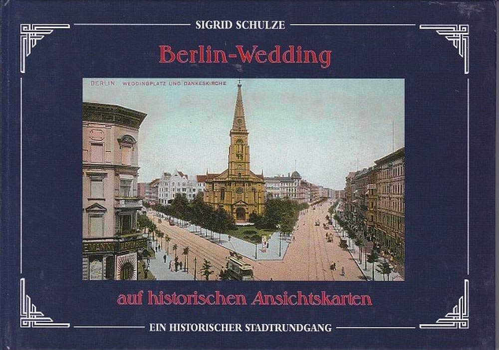 Berlin-Wedding auf historischen Ansichtskarten: Ein historischer Stadtrundgang Film, Art & Culture
