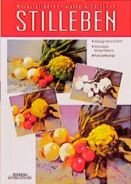 Werkstattbücher Malen & Zeichnen, Stilleben (Grundlagenwerkstatt) Hobbies & Crafts