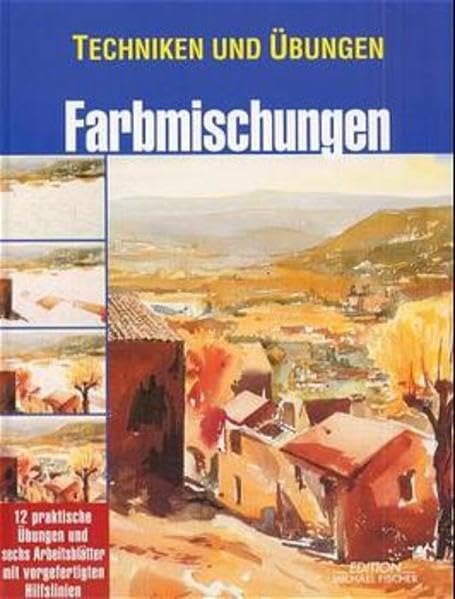 Techniken und Übungen, Farbmischungen (Technik und Übungen) Hobbies & Crafts