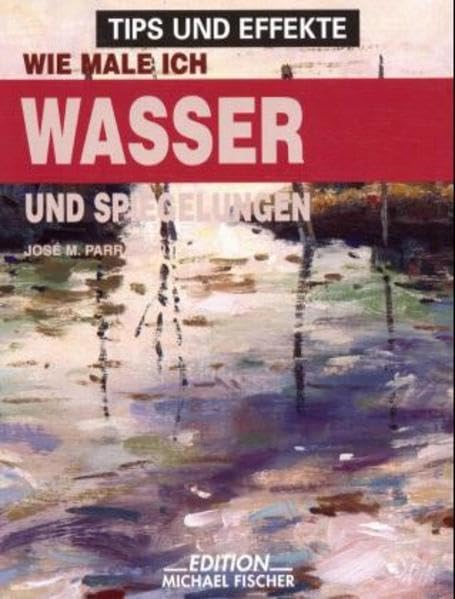 Tips und Effekte, Wie male ich Wasser und Spiegelungen Hobbies & Crafts
