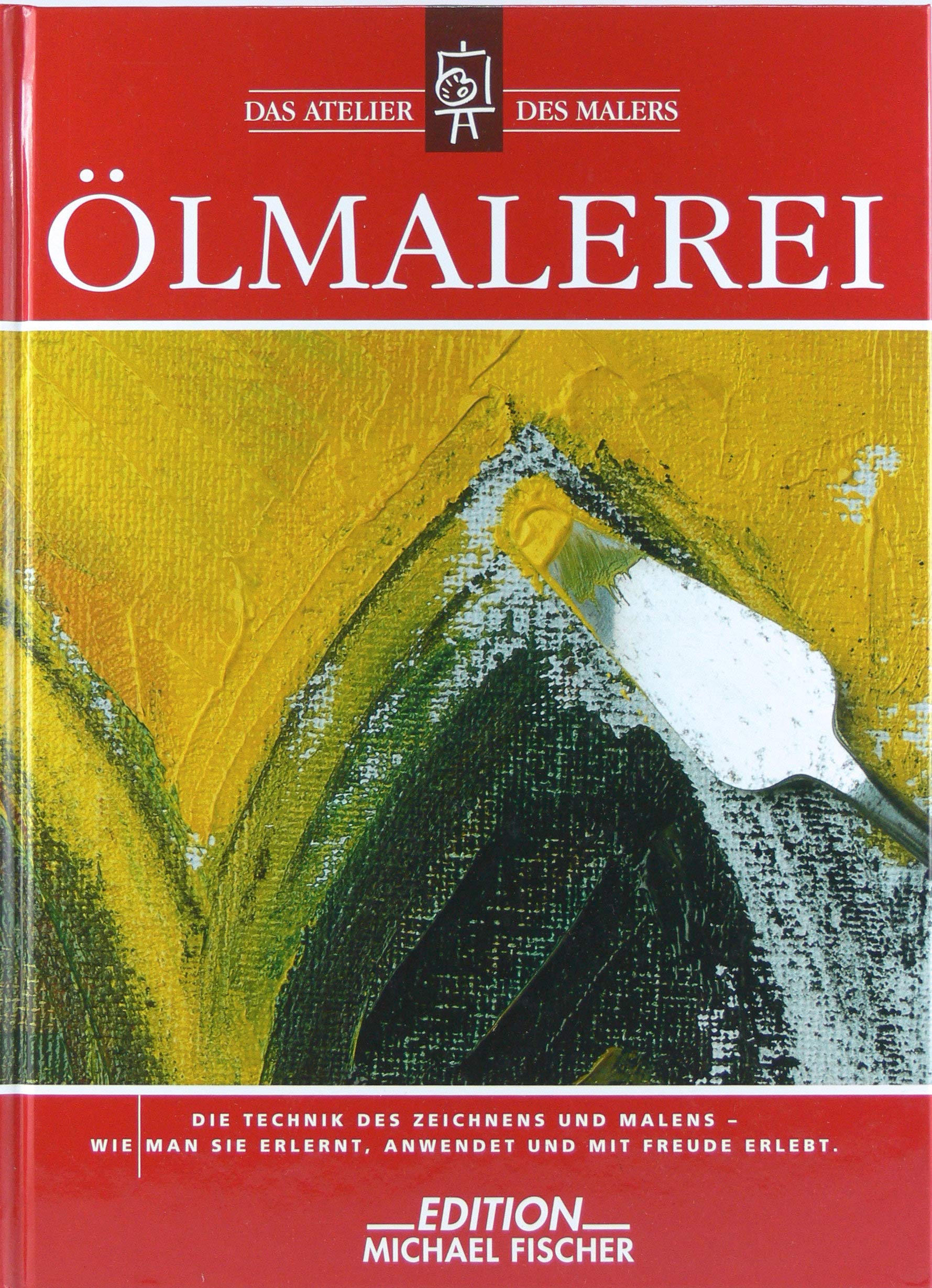 Ölmalerei: Die Technik des Zeichnens und Malens - Wie man sie erlernt, anwendet und mit Freude erlebt (Das Atelier des Malers) Film, Art & Culture