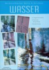Werkstattbücher Malen & Zeichnen, Bd.24, Wasser (Grundlagenwerkstatt) Hobbies & Crafts