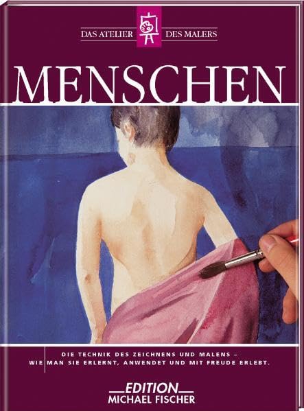 Menschen: Techniken Malen + Zeihnen: Die Technik des Zeichnens und Malens - wie man sie erlernt, anwendet und mit Freude erlebt (Das Atelier des Malers) Film, Art & Culture