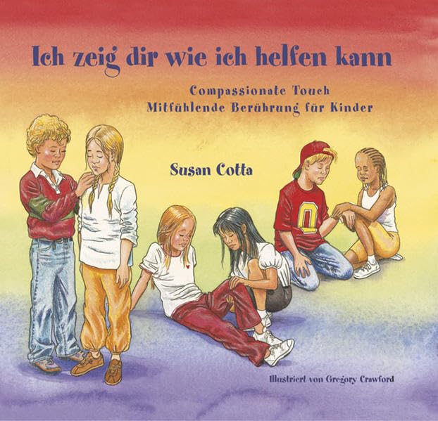 Ich zeig dir wie ich helfen kann: Compassionate Touch - Mitfühlende Berührung für Kinder Children's books