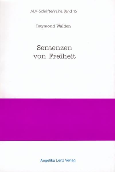 Sentenzen von Freiheit: Kosmonomisches Manifest (ALV-Schriftenreihe) Philosophy