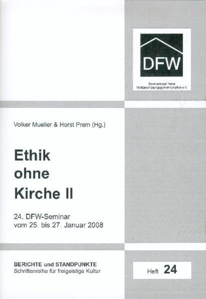 Ethik ohne Kirche II: 24. DFW-Seminar 2008 Schney (DFW-Reihe: Berichte und Standpunkte) Politics & History