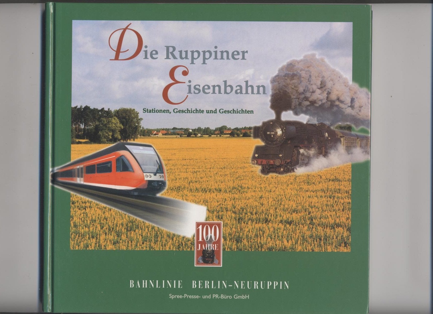 Die Ruppiner Eisenbahn: Stationen, Geschichte und Geschichten. 100 Jahre Bahnlinie Berlin-Neuruppin Books