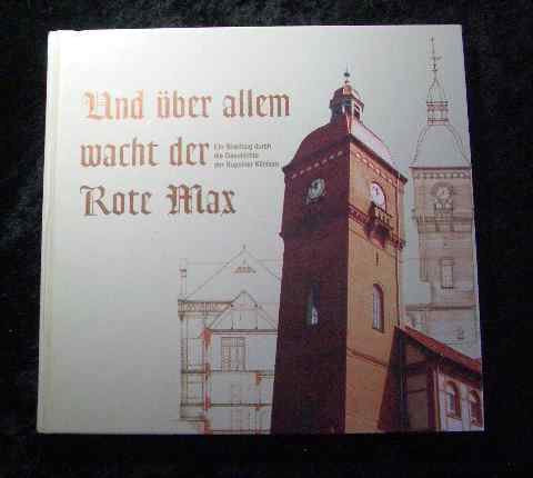 Und über allem wacht der Rote Max: Ein Streifzug durch die Geschichte der Ruppiner Kliniken Books