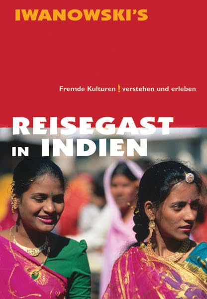 Reisegast in Indien: Fremde Kulturen verstehen und erleben Leisure, Home & Garden