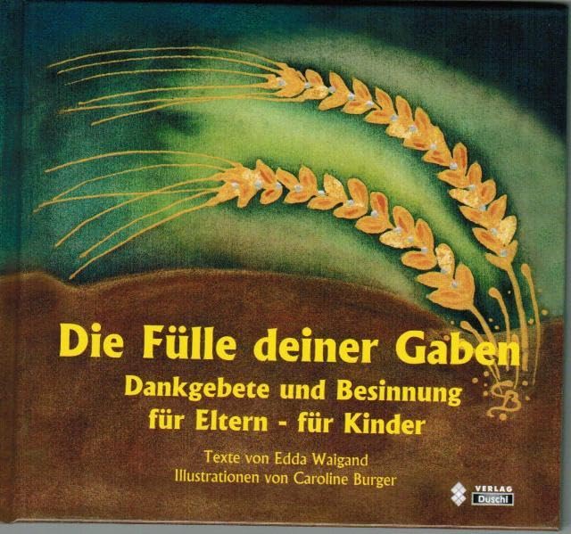 Die Fülle deiner Gaben: Dankgebete und Besinnung - für Eltern und für Kinder Books