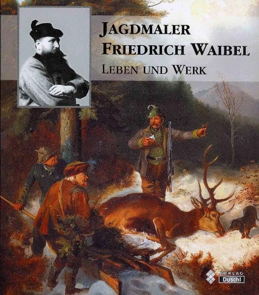Jagdmaler Friedrich Waibel: Leben und Werk Contemporary literature