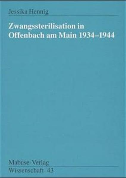 Zwangssterilisation in Offenbach am Main 1934-1944 (Mabuse-Verlag Wissenschaft) Social Sciences