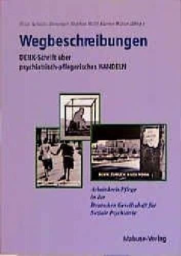 Wegbeschreibungen : Denk-schrift über psychiatrisch-pflegerisches... by Hilde Schädle-Deininger Wegbeschreibungen : Denk-schrift über psychiatrisch-pflegerisches Handeln Medicine