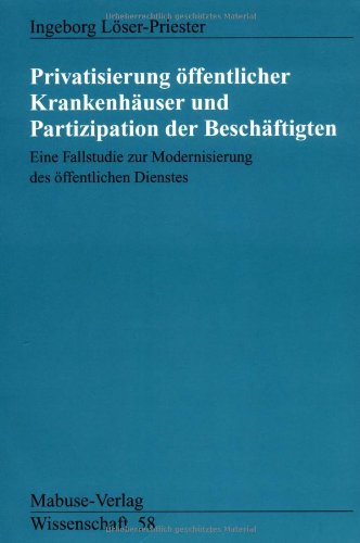 Privatisierung öffentlicher Krankenhäuser und Partizipation der Beschäftigten Medicine