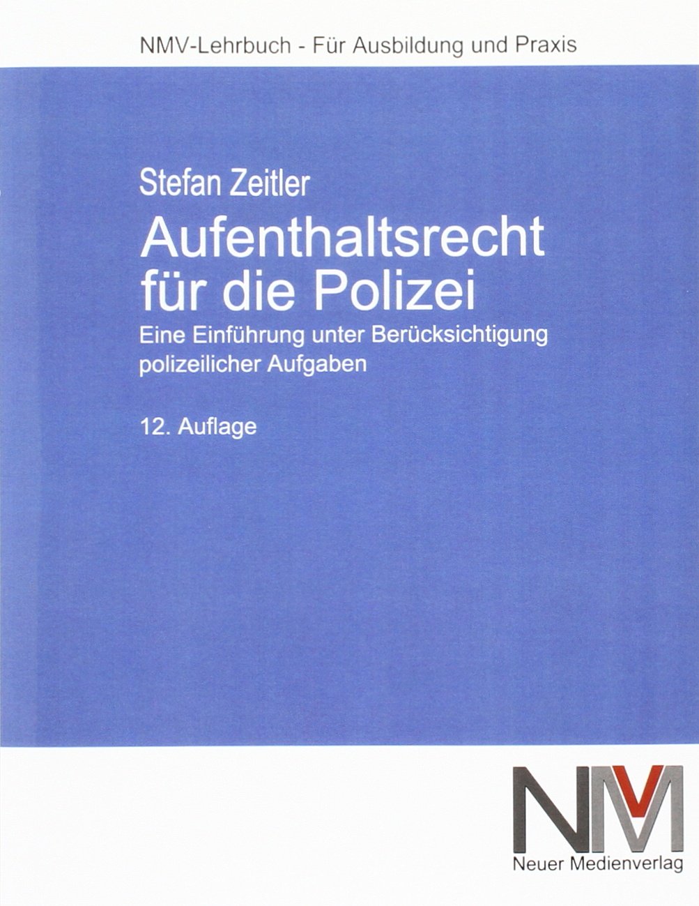 Aufenthaltsrecht für die Polizei: Eine Einführung unter Berücksichtigung polizeilicher Aufgaben Law