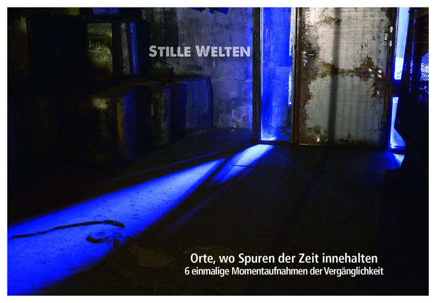 "Stille Welten" (Lost Places), Orte der Industriekultur,: 6 Postkarten mit einmaligen Bildern der Vergänglichkeit Travel