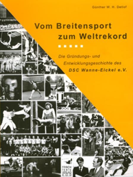 Vom Breitensport zum Weltrekord: Die Gründungs- und Entwicklungsgeschichte des DSC Wanne-Eickel e.V. Politics & History