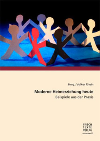 Moderne Heimerziehung heute: Beispiele aus der Praxis Social Sciences