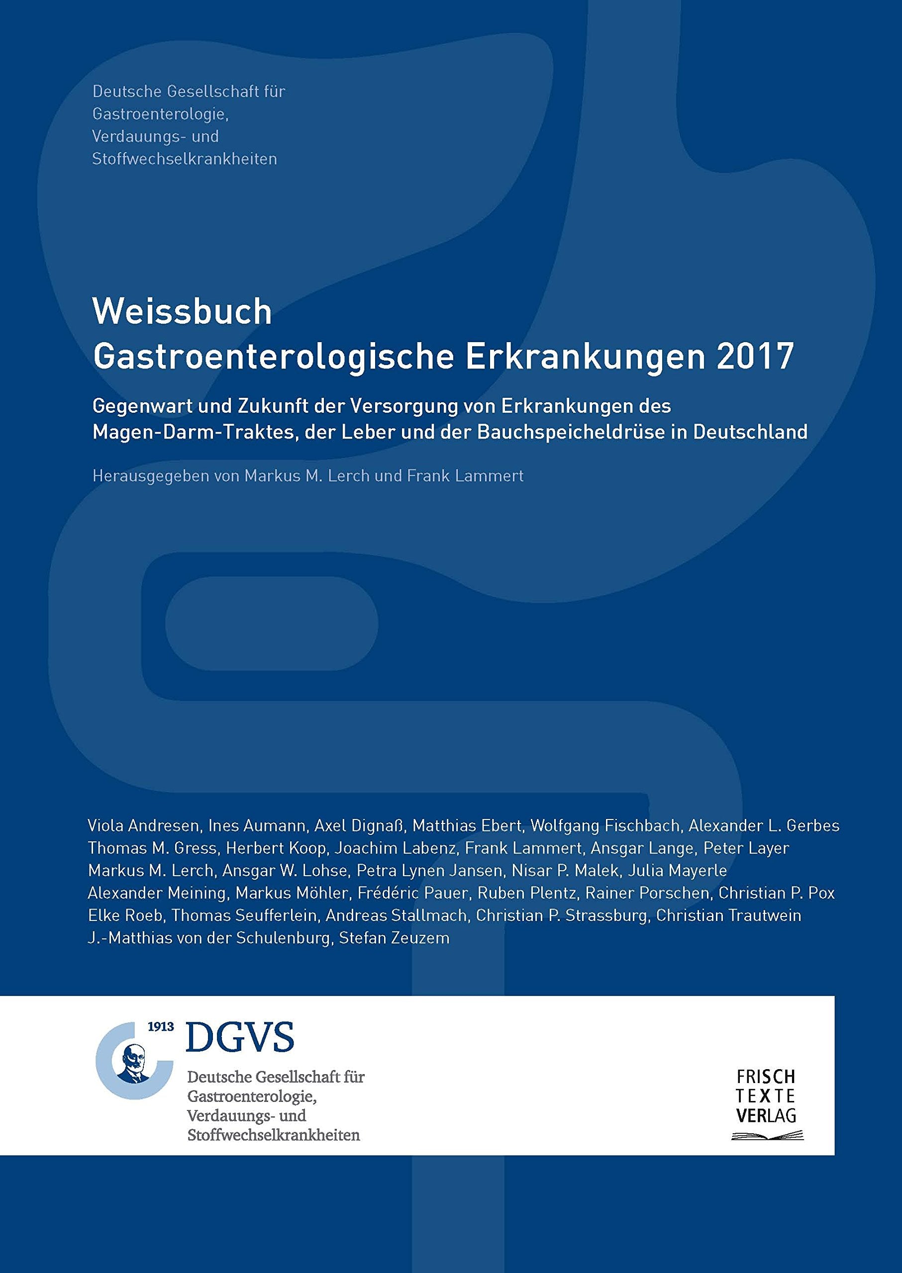 Weissbuch Gastroenterologische Erkrankungen 2017: Gegenwart und Zukunft der Versorgung von Erkrankungen des Magen-Darm-Traktes, der Leber und der Bauchspeichedrüse in Deutschland Medicine